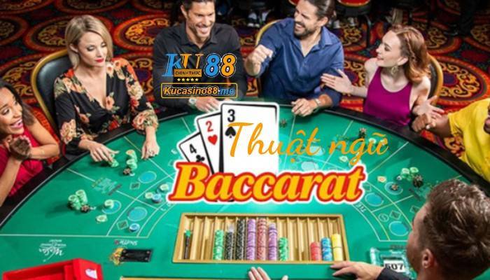 Các thuật ngữ thường được sử dụng khi chơi Baccarat